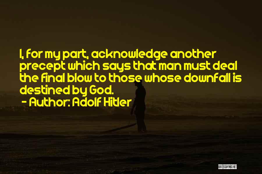 Man's Downfall Quotes By Adolf Hitler