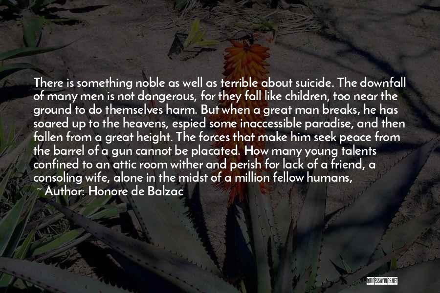 Man's Downfall Quotes By Honore De Balzac