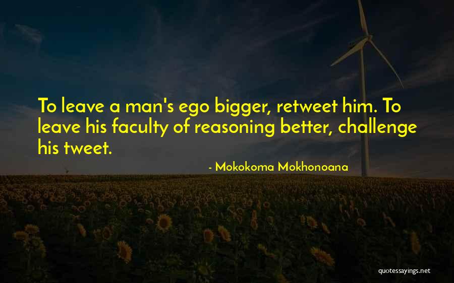 Man's Ego Quotes By Mokokoma Mokhonoana