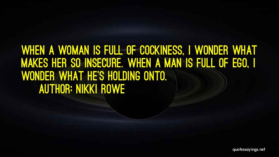 Man's Ego Quotes By Nikki Rowe