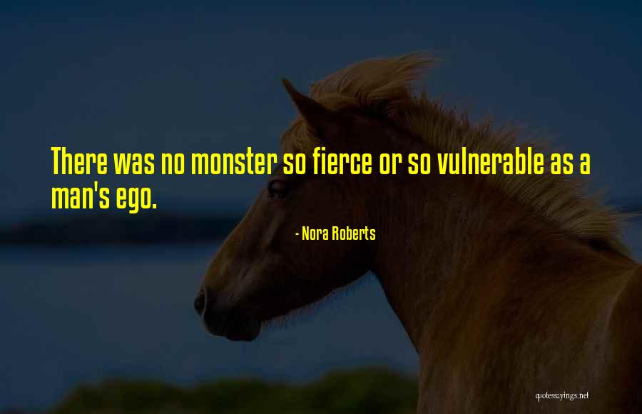 Man's Ego Quotes By Nora Roberts