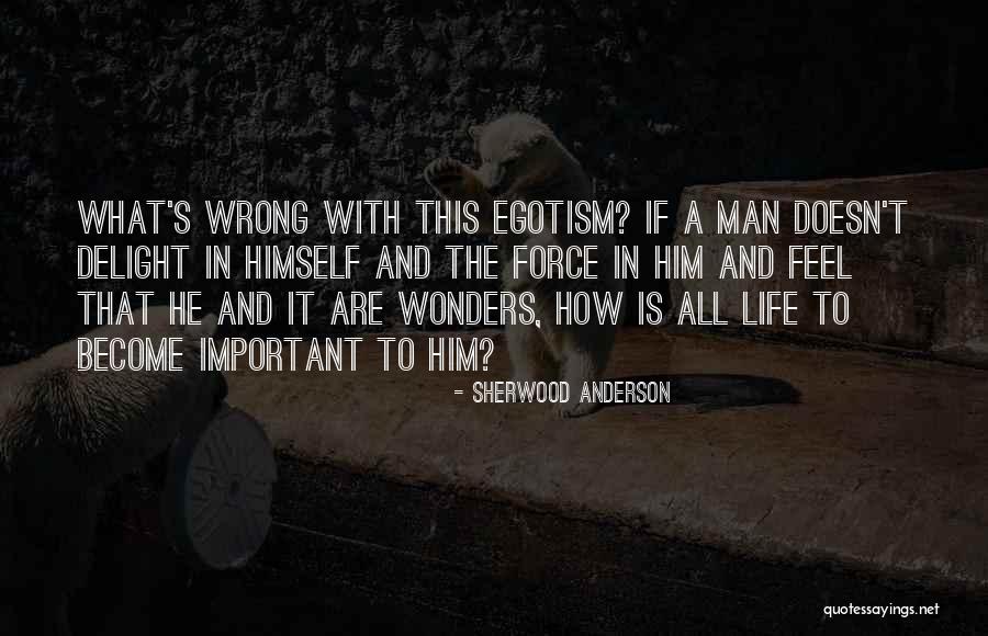 Man's Ego Quotes By Sherwood Anderson