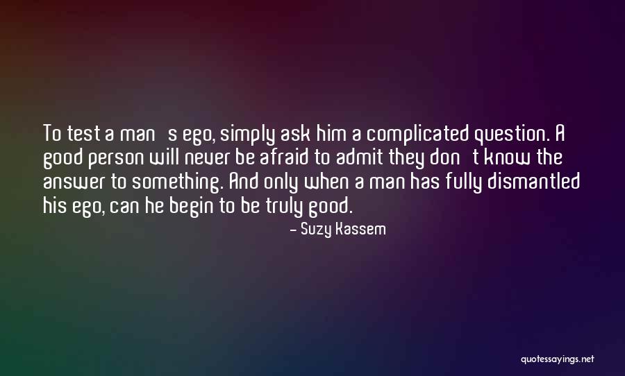 Man's Ego Quotes By Suzy Kassem