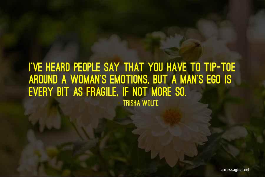 Man's Ego Quotes By Trisha Wolfe