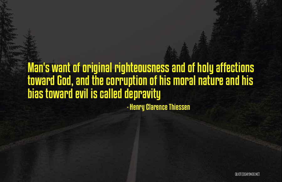 Man's Evil Nature Quotes By Henry Clarence Thiessen Man's Evil Nature Quotes By Henry Clarence Thiessen