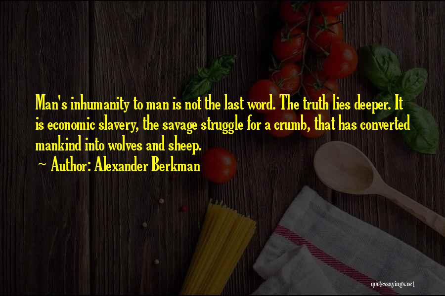 Man's Inhumanity To Man Quotes By Alexander Berkman