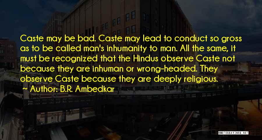 Man's Inhumanity To Man Quotes By B.R. Ambedkar