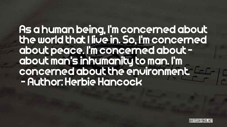 Man's Inhumanity To Man Quotes By Herbie Hancock