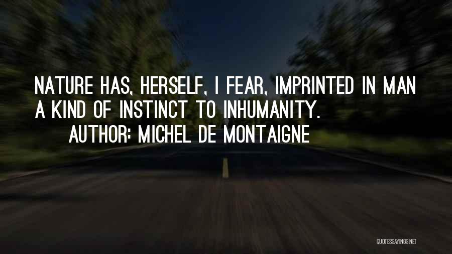 Man's Inhumanity To Man Quotes By Michel De Montaigne