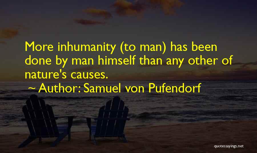 Man's Inhumanity To Man Quotes By Samuel Von Pufendorf