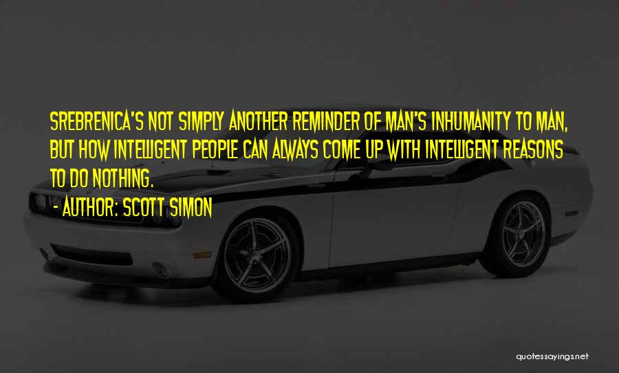 Man's Inhumanity To Man Quotes By Scott Simon