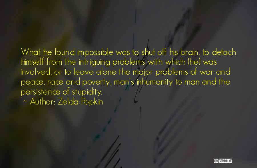 Man's Inhumanity To Man Quotes By Zelda Popkin