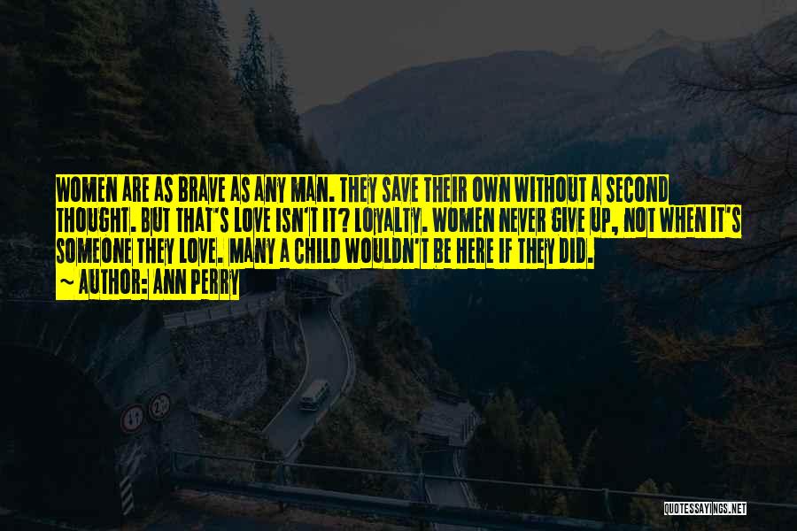 Man's Loyalty Quotes By Ann Perry Man's Loyalty Quotes By Ann Perry