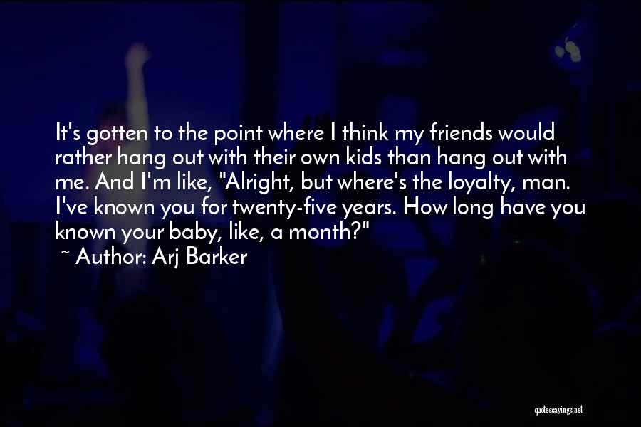 Man's Loyalty Quotes By Arj Barker