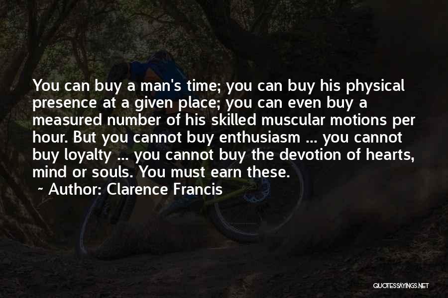 Man's Loyalty Quotes By Clarence Francis Man's Loyalty Quotes By Clarence Francis