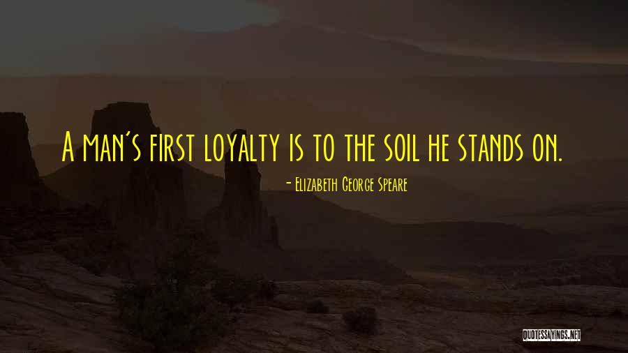 Man's Loyalty Quotes By Elizabeth George Speare Man's Loyalty Quotes By Elizabeth George Speare