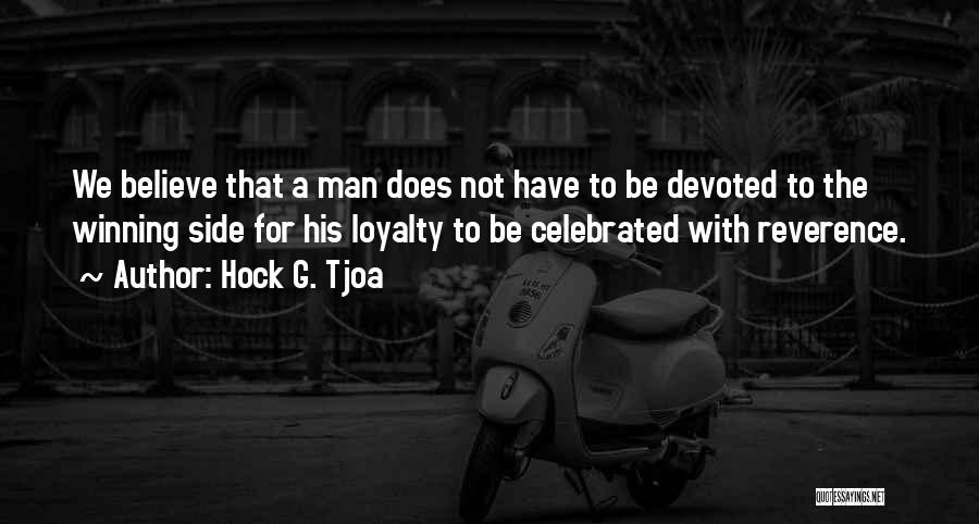 Man's Loyalty Quotes By Hock G. Tjoa