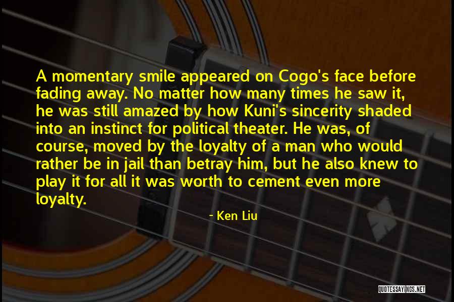 Man's Loyalty Quotes By Ken Liu