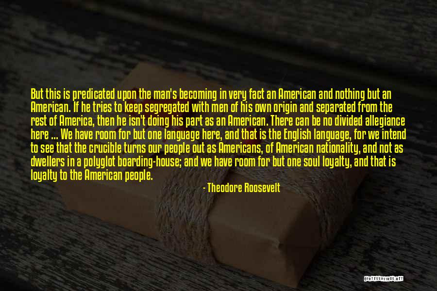 Man's Loyalty Quotes By Theodore Roosevelt