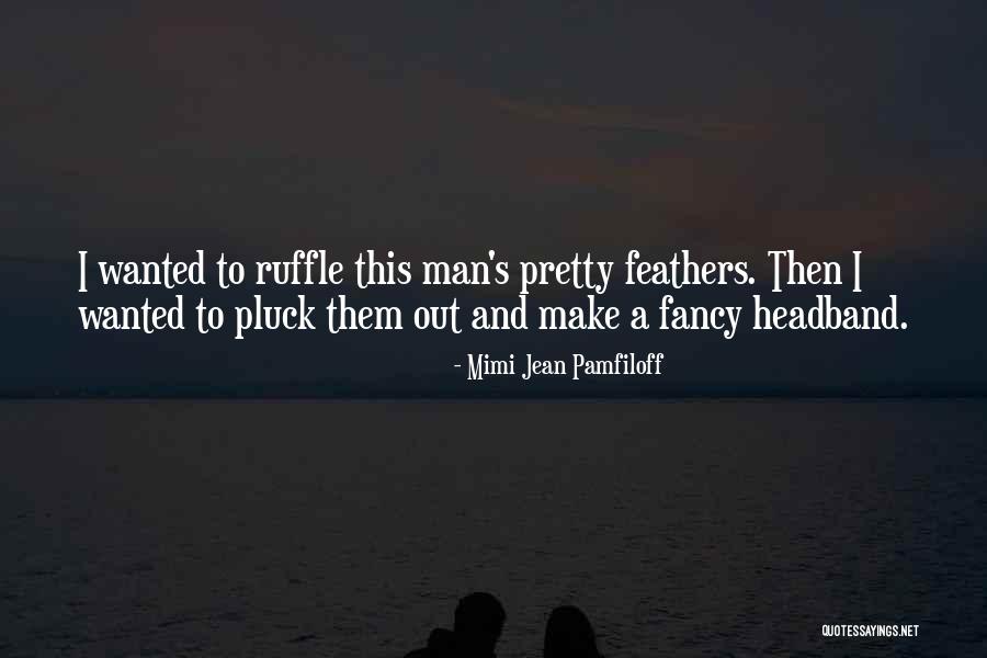 Man's Man Quotes By Mimi Jean Pamfiloff