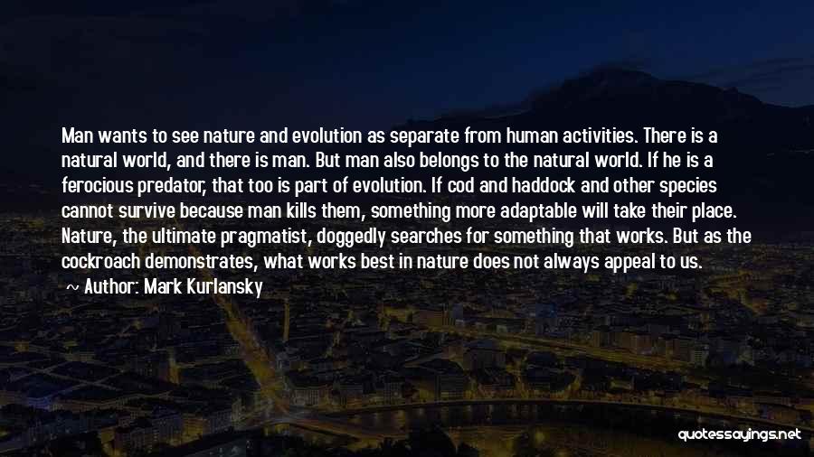 Man's Place In Nature Quotes By Mark Kurlansky