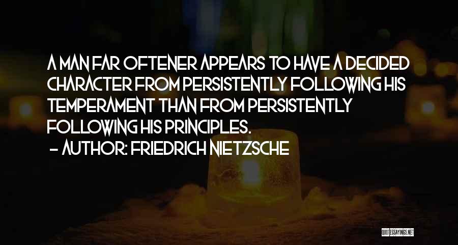 Man's Principles Quotes By Friedrich Nietzsche
