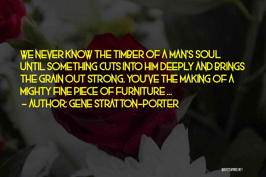 Man's Soul Quotes By Gene Stratton-Porter Man's Soul Quotes By Gene Stratton-Porter
