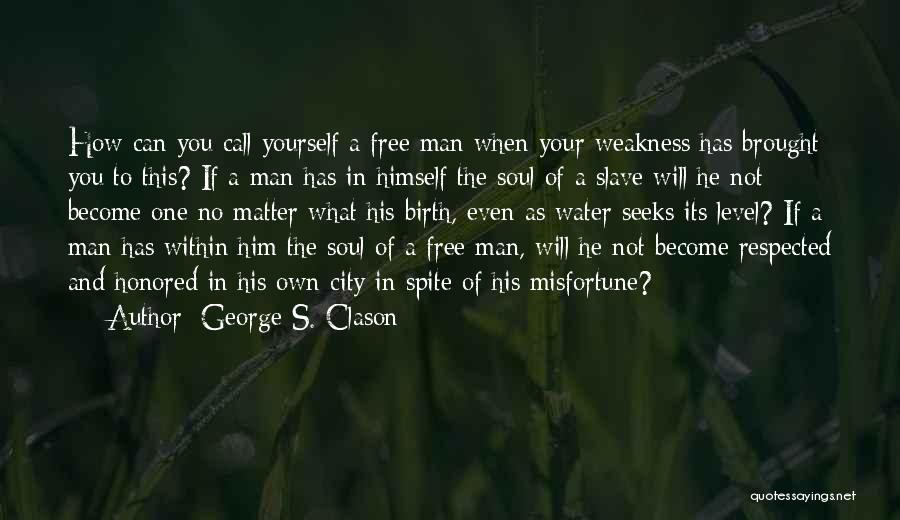 Man's Soul Quotes By George S. Clason Man's Soul Quotes By George S. Clason
