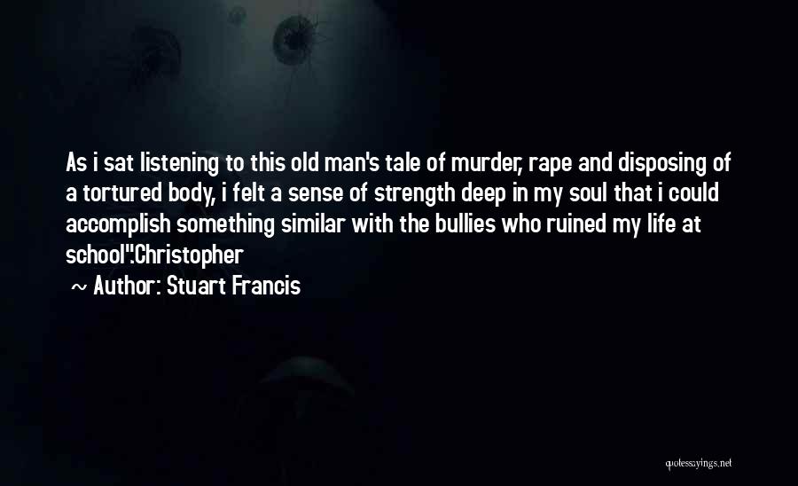 Man's Soul Quotes By Stuart Francis Man's Soul Quotes By Stuart Francis