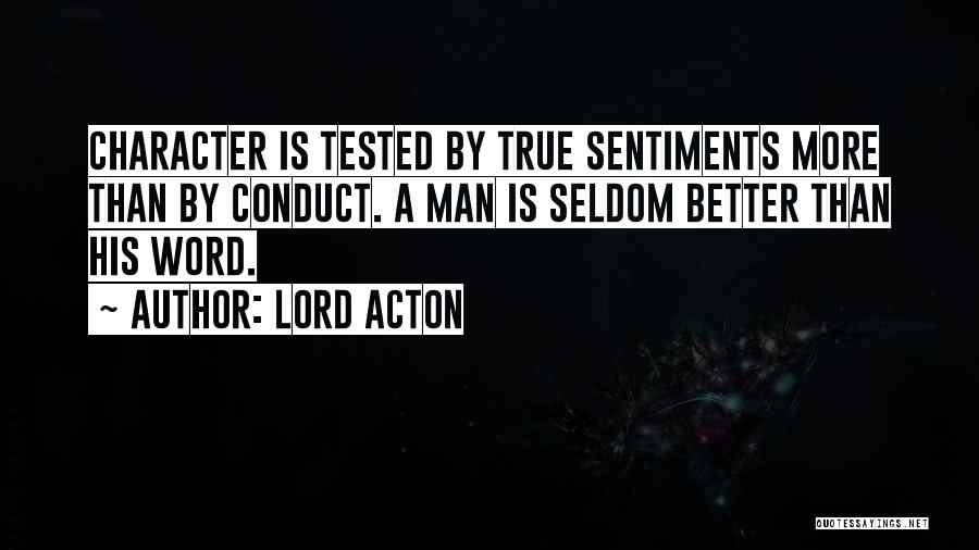 Man's True Character Quotes By Lord Acton