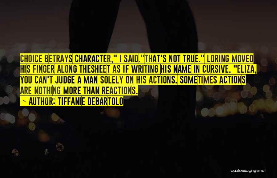 Man's True Character Quotes By Tiffanie DeBartolo