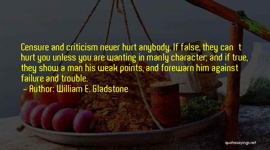 Man's True Character Quotes By William E. Gladstone