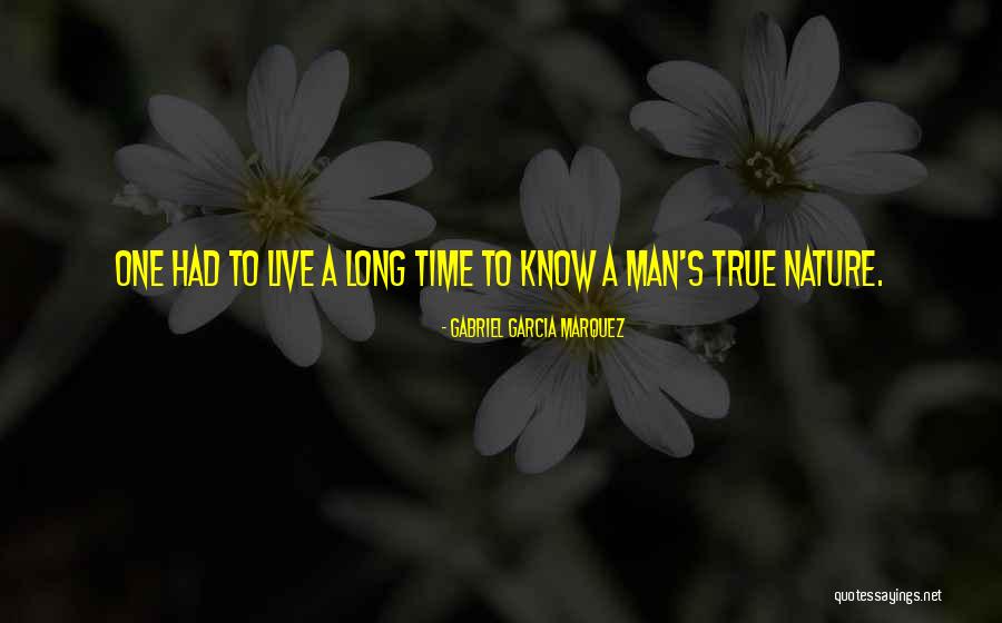 Man's True Nature Quotes By Gabriel Garcia Marquez