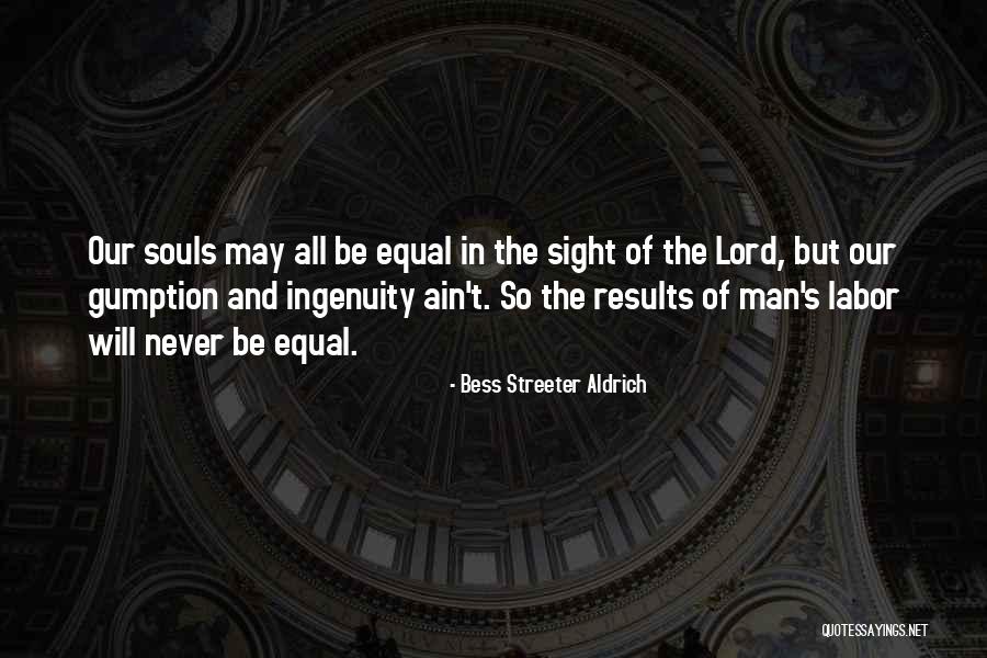 Man's Will Quotes By Bess Streeter Aldrich Man's Will Quotes By Bess Streeter Aldrich