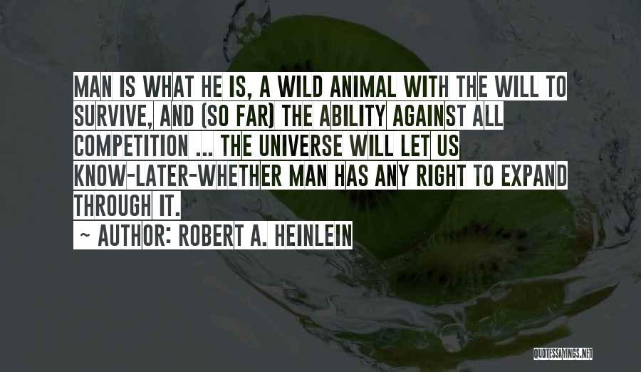 Man's Will To Survive Quotes By Robert A. Heinlein