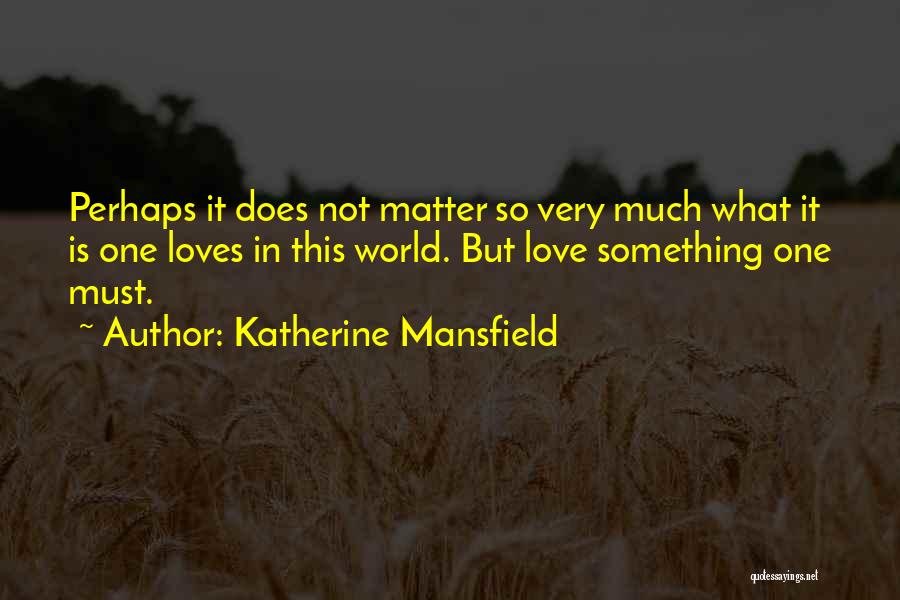 Mansfield Quotes By Katherine Mansfield