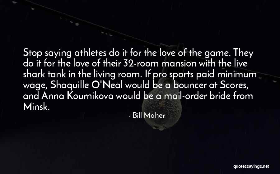 Mansion For My Love Quotes By Bill Maher Mansion For My Love Quotes By Bill Maher