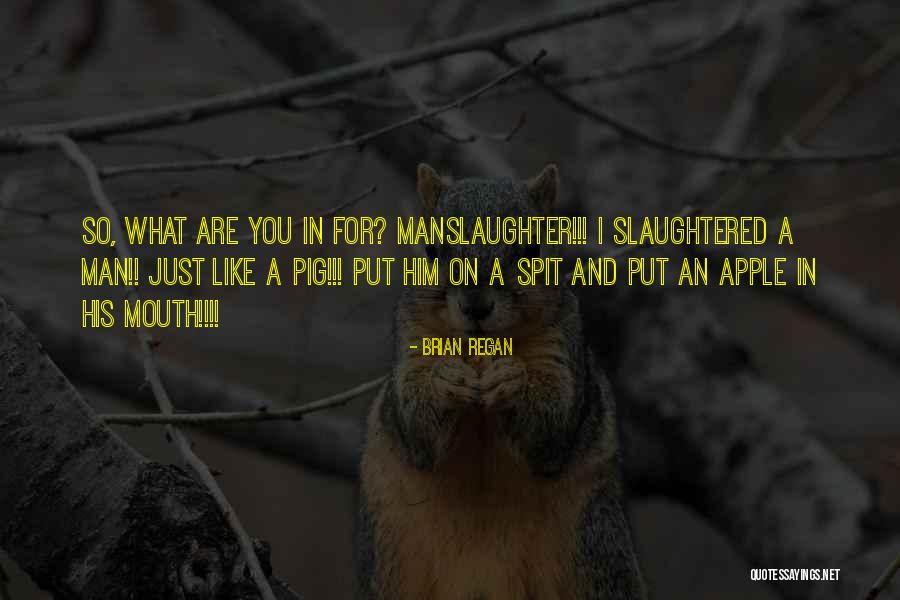 Manslaughter Quotes By Brian Regan Manslaughter Quotes By Brian Regan