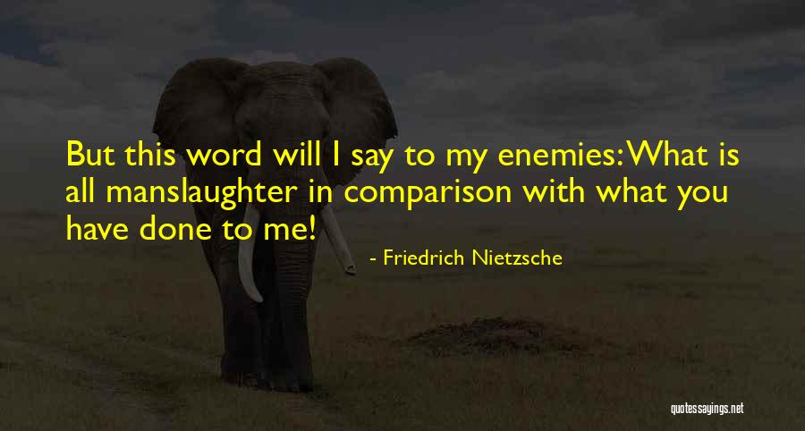 Manslaughter Quotes By Friedrich Nietzsche