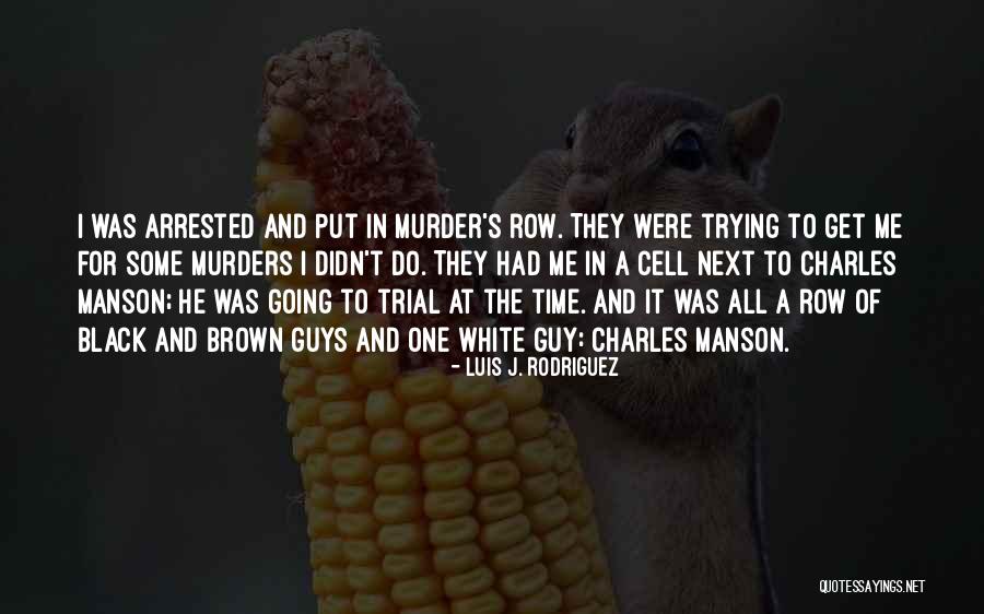 Manson Murders Quotes By Luis J. Rodriguez Manson Murders Quotes By Luis J. Rodriguez