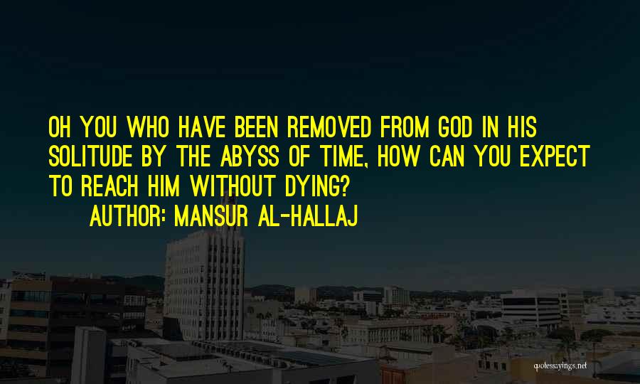 Mansur Al-Hallaj Quotes 1109870