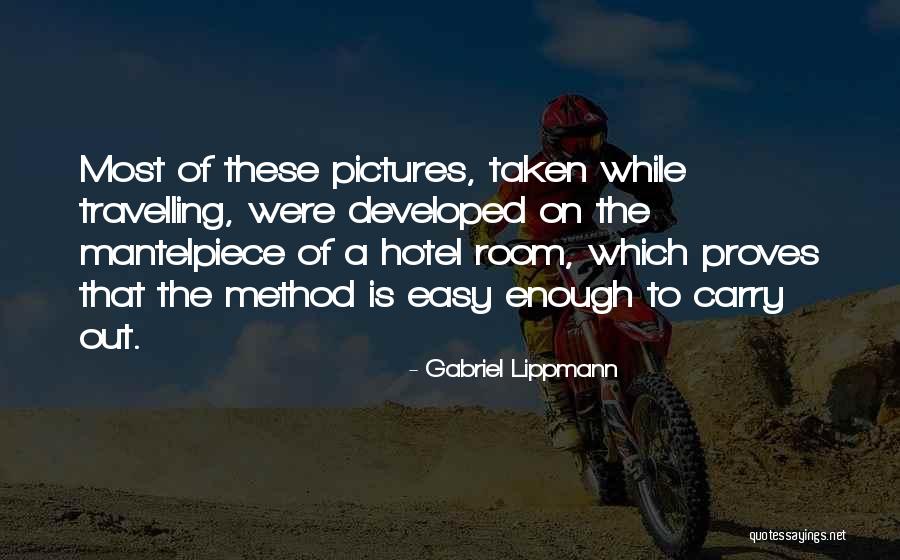 Mantelpiece Quotes By Gabriel Lippmann Mantelpiece Quotes By Gabriel Lippmann