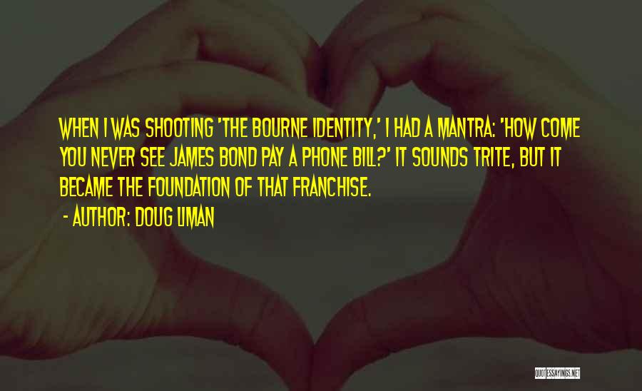 Mantra Quotes By Doug Liman