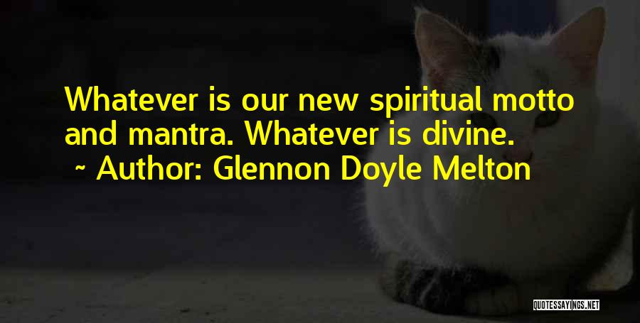 Mantra Quotes By Glennon Doyle Melton