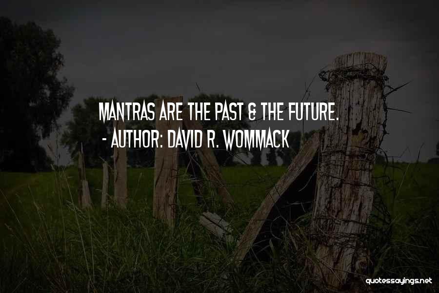 Mantras Quotes By David R. Wommack