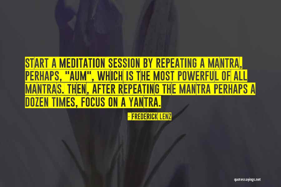 Mantras Quotes By Frederick Lenz