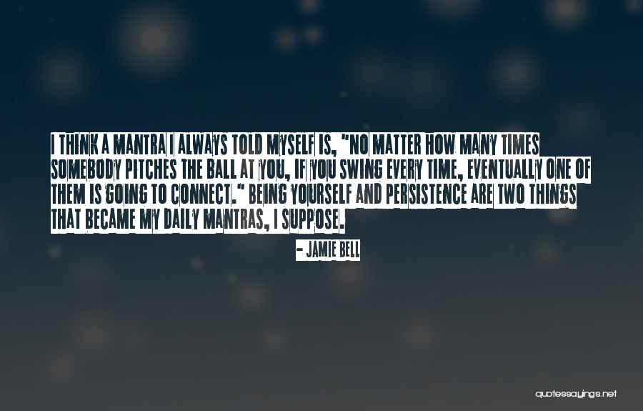 Mantras Quotes By Jamie Bell