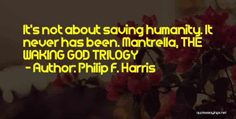 Mantrella Quotes By Philip F. Harris