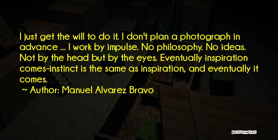 Manuel Alvarez Bravo Quotes 1217495