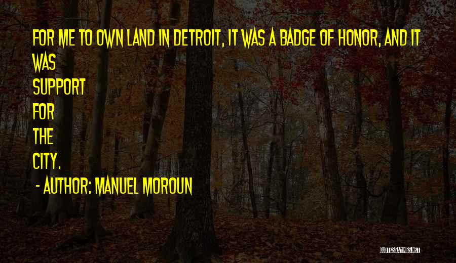 Manuel Moroun Quotes 397410